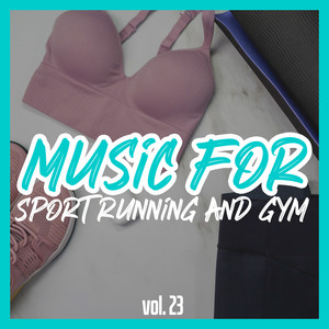Music for sport running and gym, Vol. 23 (Explicit)