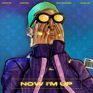 Now I'm Up (feat. Aves Noir, Matt Swagnew & Royka Jay)