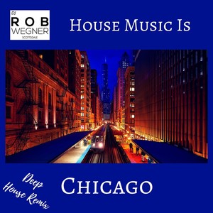 House Music Is Chicago (Deep House Remix)