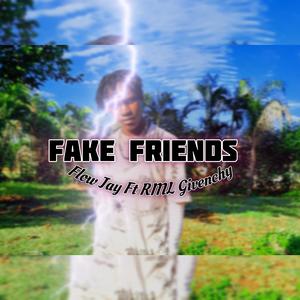 Fake Friends (feat. Flow Jay & RML Givenchy)