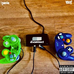 disconnect (feat. iyanla) (Explicit)