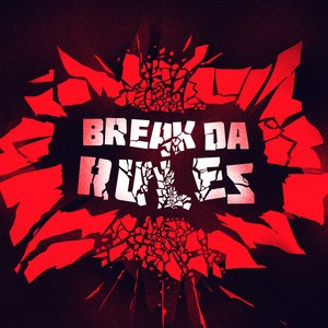 Break da Rules (Explicit)