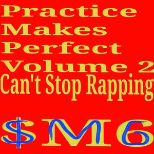 Practice Makes Perfect Vol 2: Can't Stop Rapping (Explicit)