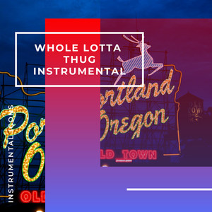 Whole Lotta Thug (Instrumental)