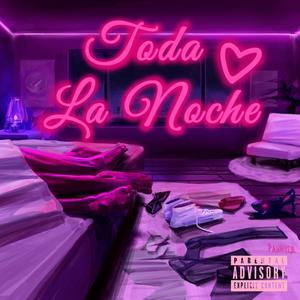 Toda La Noche (Explicit)