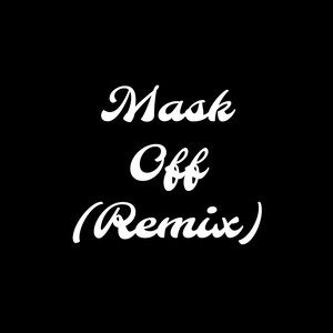 Mask Off (Remix) [Explicit]