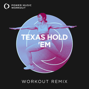 TEXAS HOLD 'EM (Workout Remix 128 BPM)