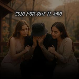 SOLO PORQUE TE AMO (feat. RubiNewman prod)