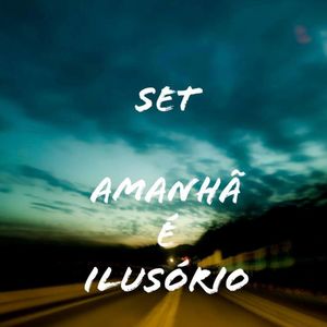 Set Amanha É Ilusório (Explicit)