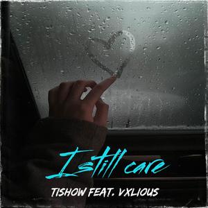 I STILL CARE (feat. Vxlious)