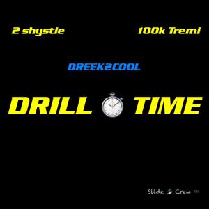 DRILL TIME (feat. 100k Tremi & 2 Shystie) [Explicit]