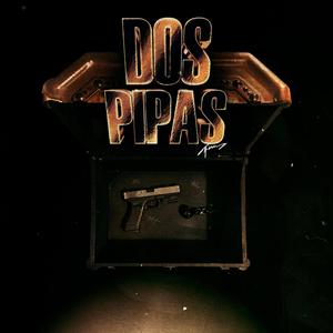 Dos Pipas (Explicit)