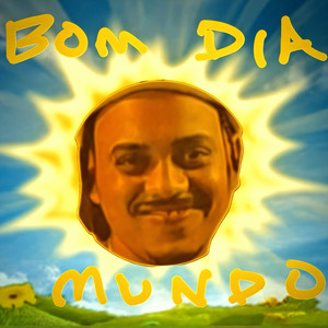 Bom Dia Mundo (Explicit)