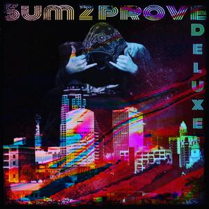 Sum 2 Prove (Deluxe) [Explicit]