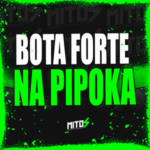 Bota Forte Na Pipoka (Explicit)