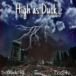 High As Duck (feat. Selfmade RT) (Explicit)