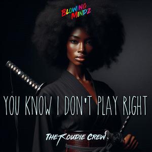 You Know I Don't Play Right (feat. IDIFTR & Cliffa)