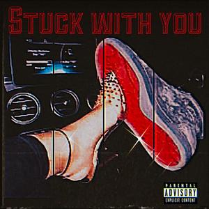 Stuck With You (feat. Lucidtherapy & L.M.D.) [Explicit]