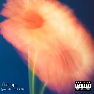 fkd up (Explicit)