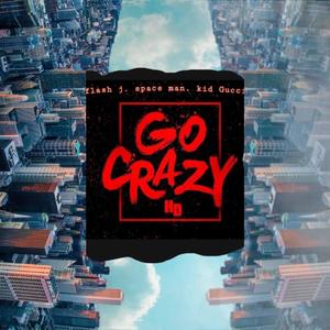 GO CRAZY(feat. Space Man & Kid Gucci) (Explicit)