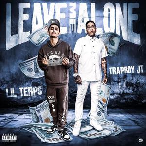 Leave Me Alone (feat. Trapboy JT) [Explicit]