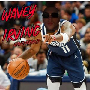 Wavey Irving (Explicit)