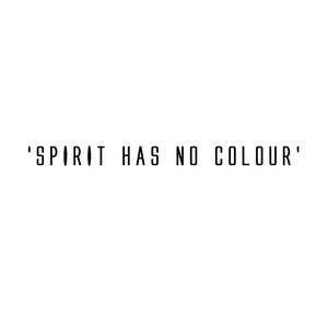 Spirit Has No Colour (Explicit)