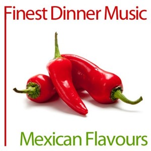 Finest Dinner Music: Mexican Flavours