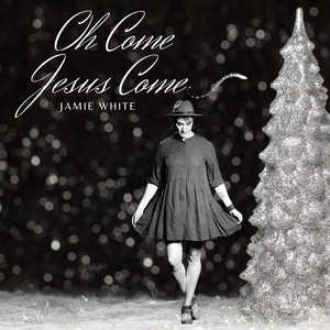 Oh Come Jesus Come