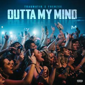 Outta my mind (Explicit)