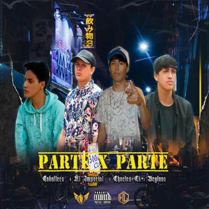 Parte x Parte (feat. Brylove, Chaless Cb & Caballero) [Explicit]