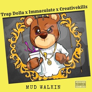 Mud Walkin(feat. Immaculate & Creativekillz) (Explicit)