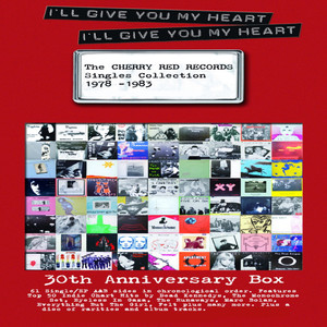 I'll Give You My Heart, I'll Give You My Heart - The Cherry Red Singles Collection (1978-1983)