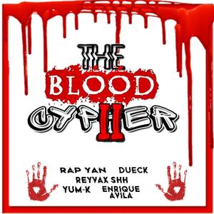 The Blood Cypher 2 (feat. Rap Yan, Dueck, Yum-K & Enrique Ávila)