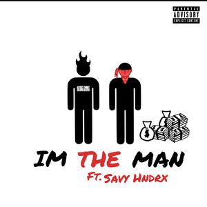 Im the Man (feat. Savy Hndrx) [Explicit]