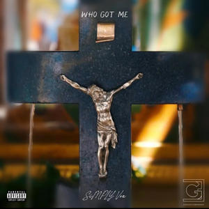 WHO GOT ME (Explicit)