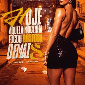 HOJE AQUELA MOCINHA FICOU GOSTOSA DEMAIS (Explicit)