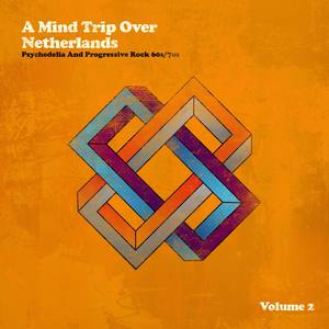 A Mind Trip over Netherlands (Dutch Psychedelia and Progressive Rock 60s/70s) , Vol. 2