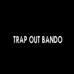 Trap Out Bando (Explicit)