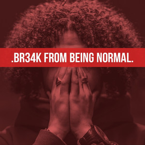 .BR34K FROM BEING NORMAL (Explicit)