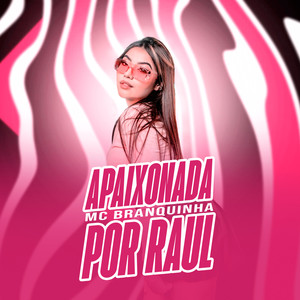 Apaixonada por Raul (Explicit)
