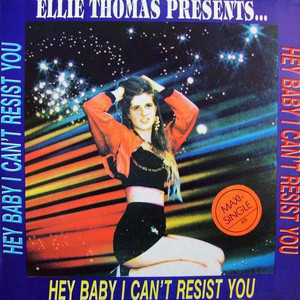 Ellie Thomas presents...Hey Baby I Can't Resist You (Maxisingle)