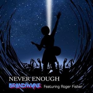 Never Enough (feat. Roger Fisher)