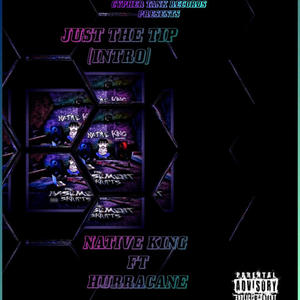 Just The Tip (Album Intro) (feat. Hurracane) (Explicit)
