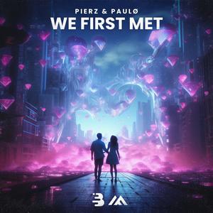 We First Met