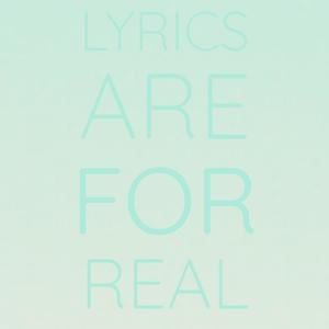 Lyrics Are For Real