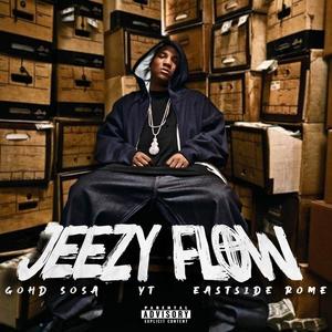 JEEZY FLOW (feat. Gohd Sosa & Eastside Rome) [Explicit]