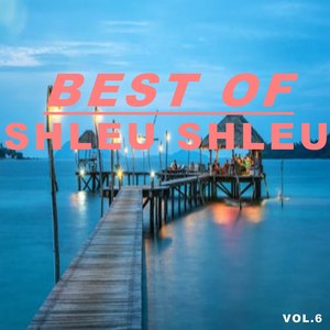 Best of shleu shleu