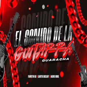 EL SONIDO DE LA GUITARRA (Guaracha) (feat. Fausto dj & AGUS RMX|Explicit)