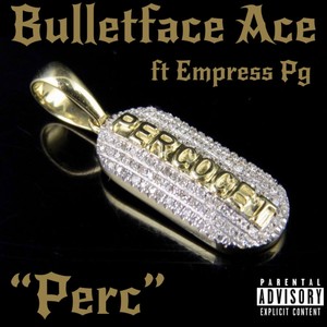 Perc Bulletface Ace(feat. Empress Pg) (Explicit)